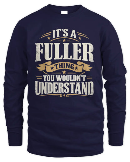 FULLER P08 TH51 - Personalized “It’s a/an [NAME] Thing – You Wouldn’t Understand” Shirt - Men's Long Sleeved T-Shirt - Navy