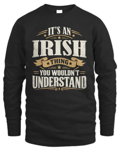 IRISH P08 TH51 - Personalized “It’s a/an [NAME] Thing – You Wouldn’t Understand” Shirt - Men's Long Sleeved T-Shirt - Black
