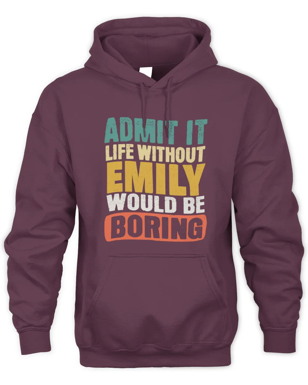 EMILY TP86-K3-229 Personalized Funny Quote Apparel “Life Without NAME Would Be Boring” - Unisex Hoodie - Maroon
