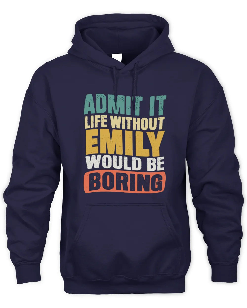 EMILY TP86-K3-229 Personalized Funny Quote Apparel “Life Without NAME Would Be Boring” - Unisex Hoodie - Navy
