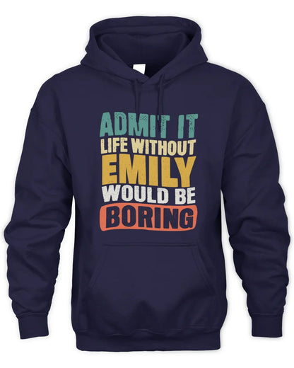 EMILY TP86-K3-229 Personalized Funny Quote Apparel “Life Without NAME Would Be Boring” - Unisex Hoodie - Navy