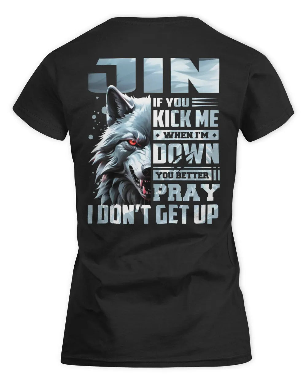 JIN AP62-K4-666 - Personalized Fierce Wolf Quote Apparel “If You Kick Me When I’m Down, You Better Pray I Don’t Get Up” - Women's Standard T-Shirt - Black