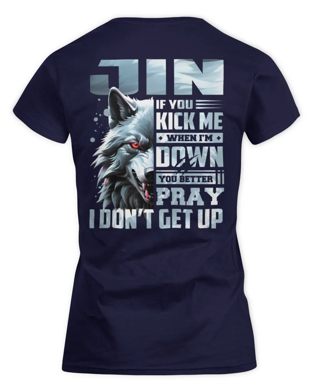 JIN AP62-K4-666 - Personalized Fierce Wolf Quote Apparel “If You Kick Me When I’m Down, You Better Pray I Don’t Get Up” - Women's Standard T-Shirt - Navy