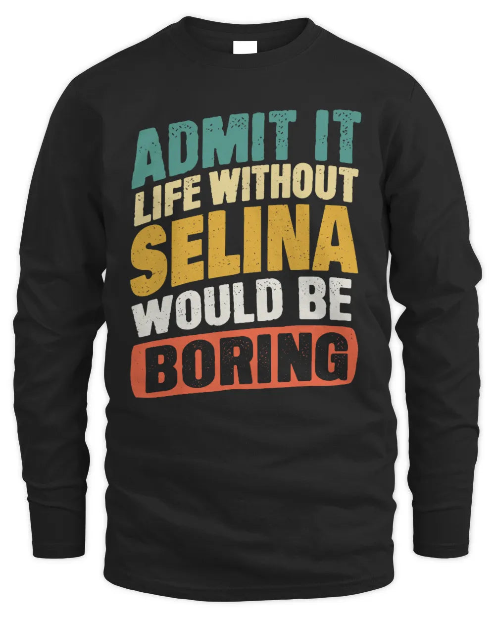 SELINA TP88-K4-229
Personalized Funny Quote Apparel “Life Without NAME Would Be Boring” - Men's Long Sleeved T-Shirt - Black