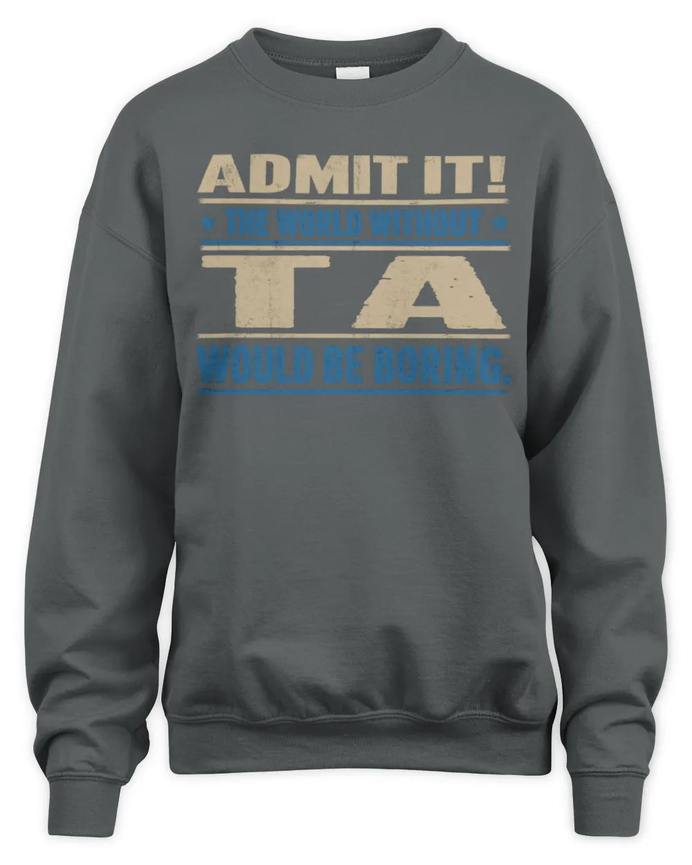 TA TP68-K2-968 – Personalized Funny Quote Apparel “The World Without NAME Would Be Boring” - Unisex Sweatshirt - Charcoal