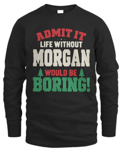 MORGAN P5 TH08 Christmas T-Shirt – “Life Without NAME Would Be Boring” - Men's Long Sleeved T-Shirt - Black