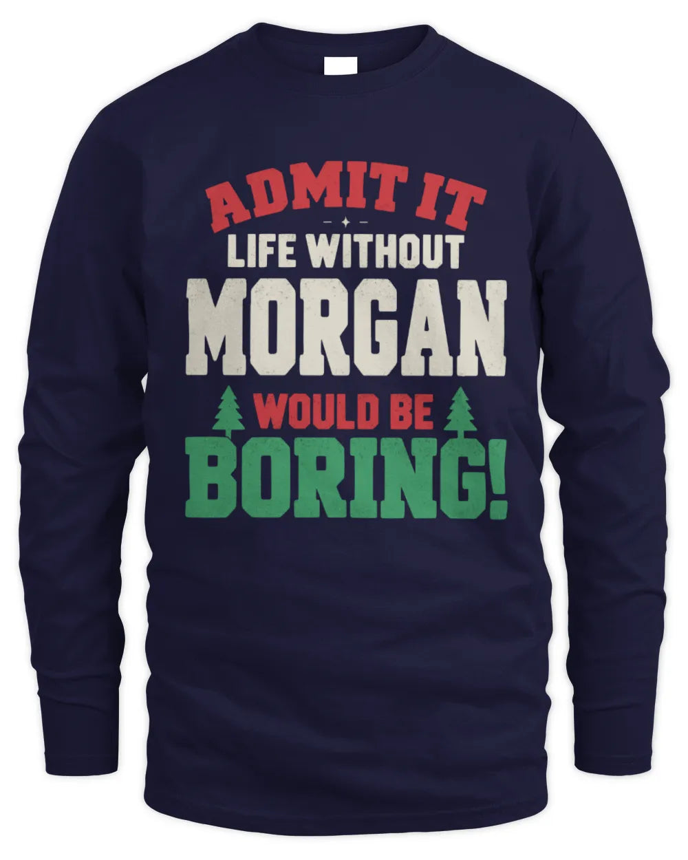 MORGAN P5 TH08 Christmas T-Shirt – “Life Without NAME Would Be Boring” - Men's Long Sleeved T-Shirt - Navy