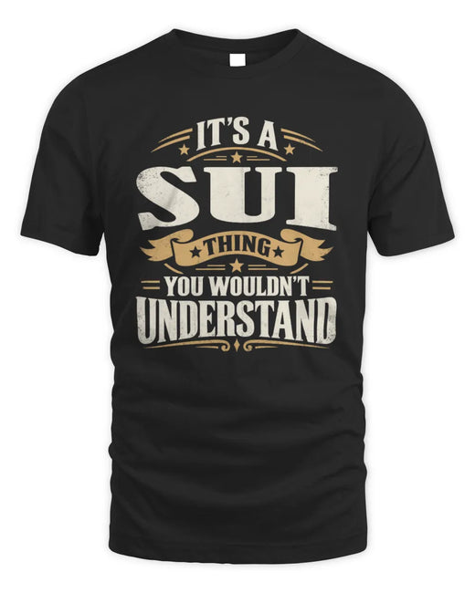 SUI P08 TH51 - Personalized “It’s a/an [NAME] Thing – You Wouldn’t Understand” Shirt