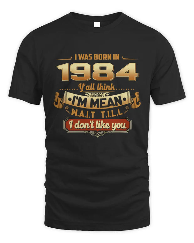 1984 TH02-K4 – Funny Birth Year Attitude Quote T-Shirt