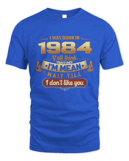 1984 HH89-K2 – Funny Birth Year Attitude Quote T-Shirt - Unisex Standard T-Shirt - Royal
