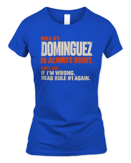 DOMINGUEZ NP1-H006 - Always Right Personalized Name T-Shirt – Funny Custom Name Shirt - Women's Standard T-Shirt - Royal