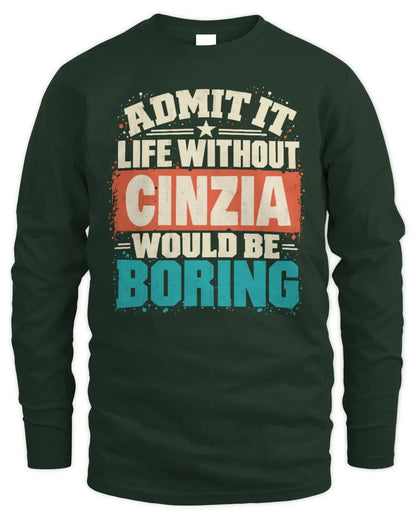 CINZIA P02-TH11-226 Personalized Admit It Life Without [Name] Would Be Boring T-Shirt - Custom Name Funny Gift - Men's Long Sleeved T-Shirt - Forest Green