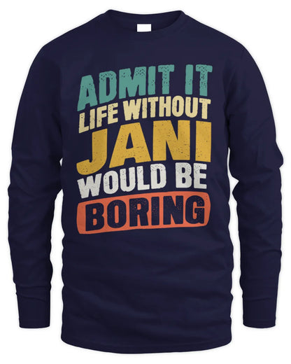 JANI TP88-K4-229
Personalized Funny Quote Apparel “Life Without NAME Would Be Boring” - Men's Long Sleeved T-Shirt - Navy