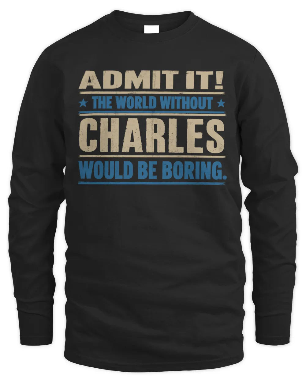CHARLES TP68-K2-968 – Personalized Funny Quote Apparel “The World Without NAME Would Be Boring” - Men's Long Sleeved T-Shirt - Black