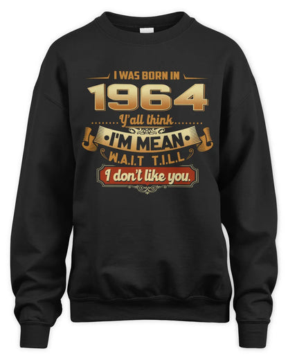 1964 HH89-K2 – Funny Birth Year Attitude Quote T-Shirt - Unisex Sweatshirt - Black