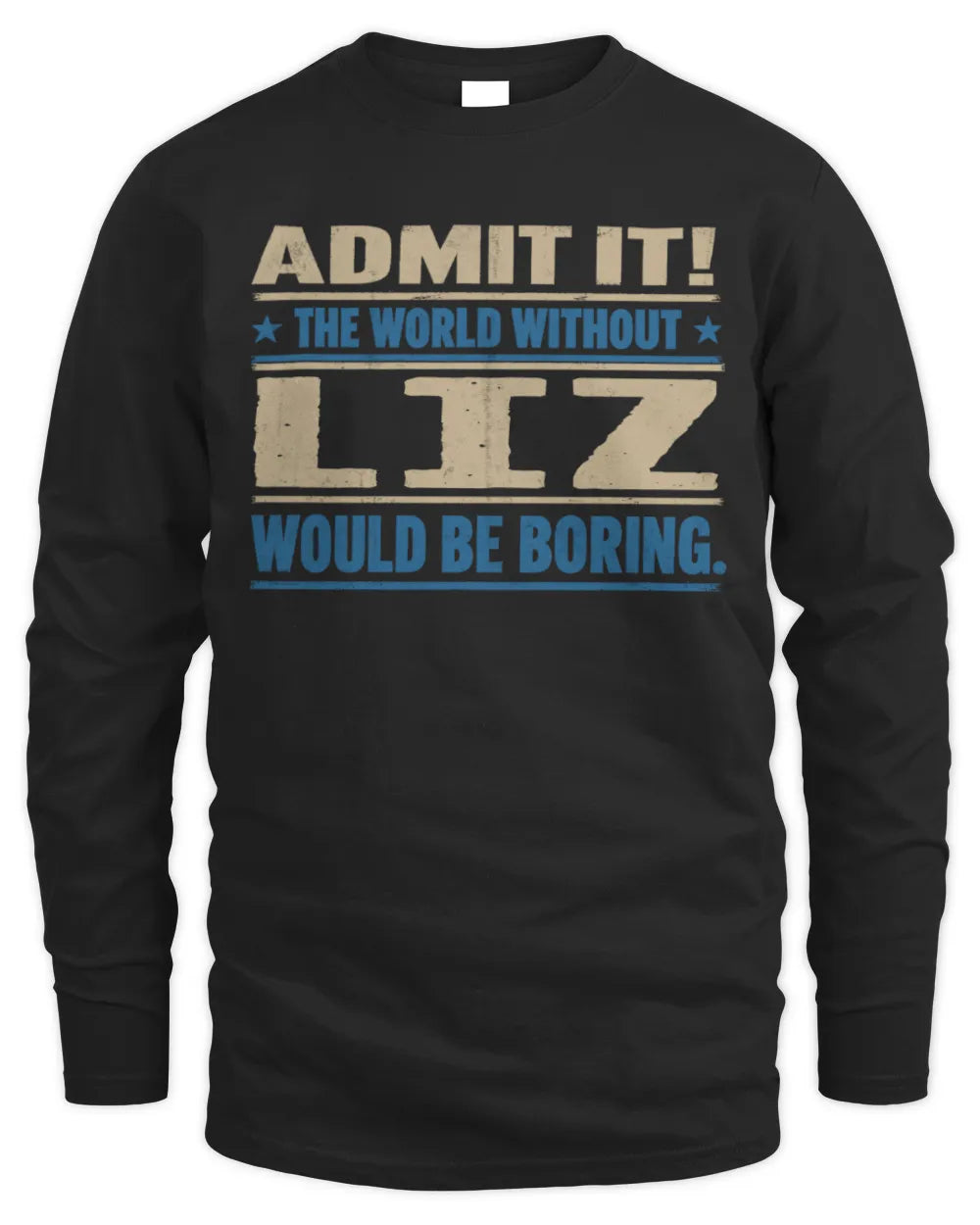 LIZ TP68-K2-968 – Personalized Funny Quote Apparel “The World Without NAME Would Be Boring” - Men's Long Sleeved T-Shirt - Black