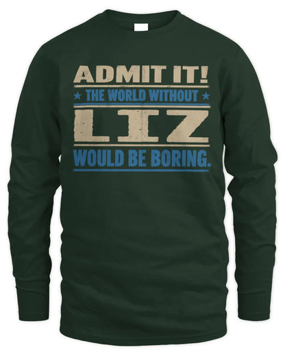 LIZ TP68-K2-968 – Personalized Funny Quote Apparel “The World Without NAME Would Be Boring” - Men's Long Sleeved T-Shirt - Forest Green