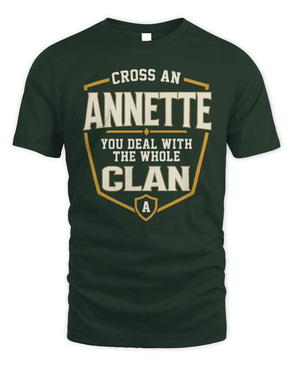ANNETTE NT1-K008 Cross A/An NAME, You Deal With the Whole Clan | Personalized Vintage T-Shirt - Unisex Standard T-Shirt - Forest Green