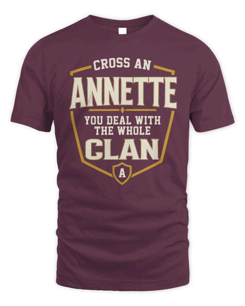 ANNETTE NT1-K008 Cross A/An NAME, You Deal With the Whole Clan | Personalized Vintage T-Shirt - Unisex Standard T-Shirt - Maroon