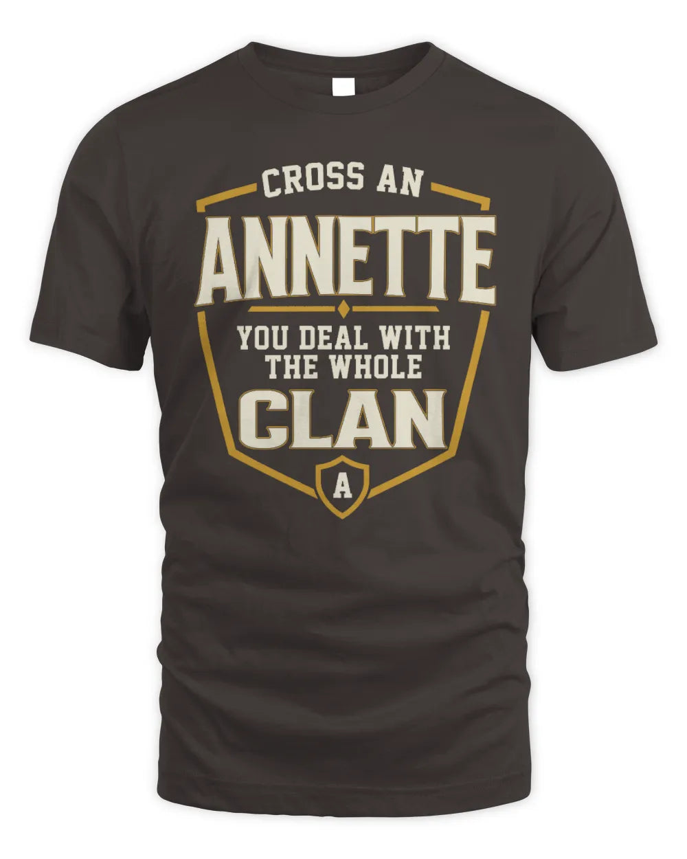 ANNETTE NT1-K008 Cross A/An NAME, You Deal With the Whole Clan | Personalized Vintage T-Shirt - Unisex Standard T-Shirt - Dark Chocolate