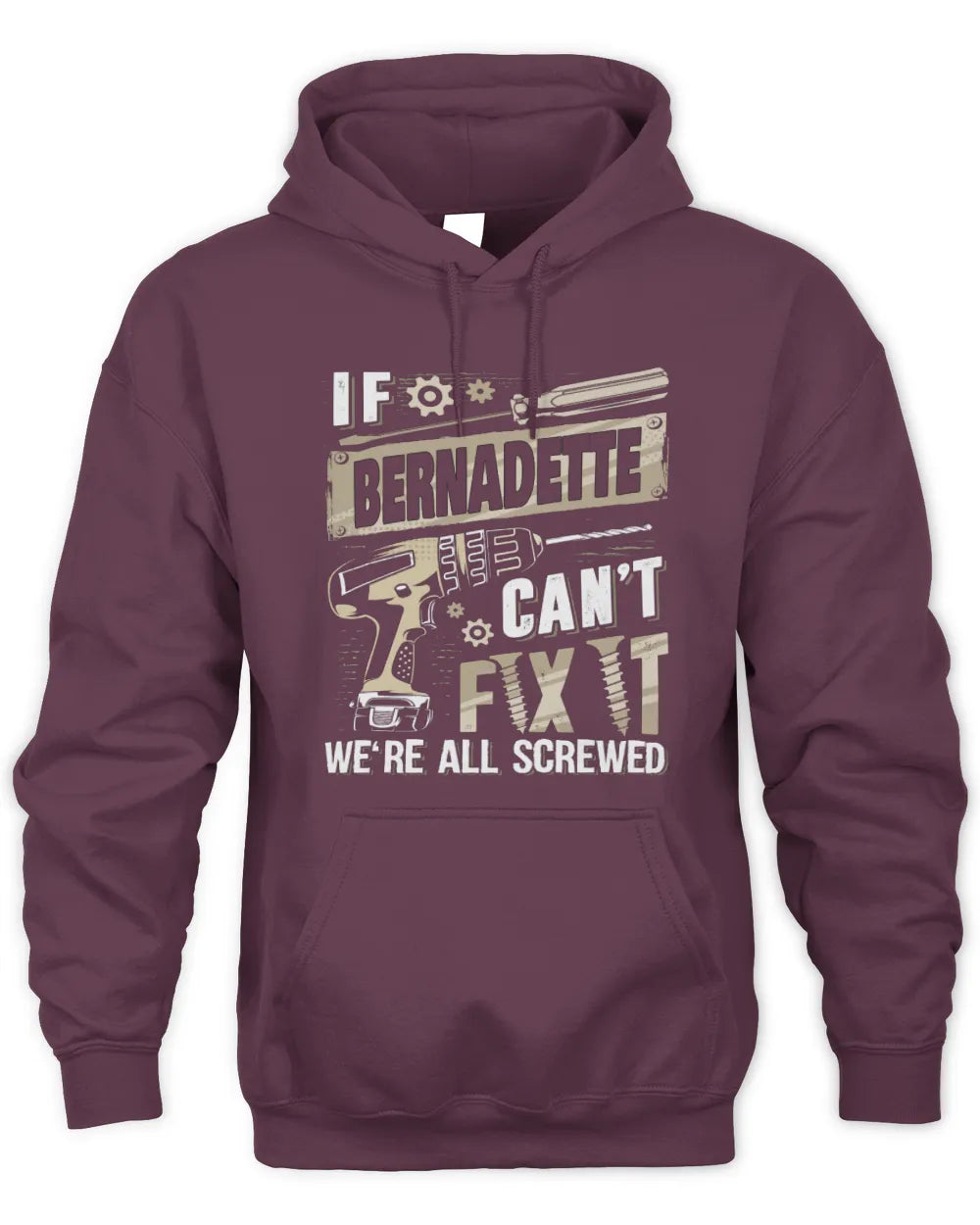 BERNADETTE TX03 P02 - Personalized Handyman Mechanic Shirt “If NAME Can’t Fix It, We’re All Screwed” - Unisex Hoodie - Maroon