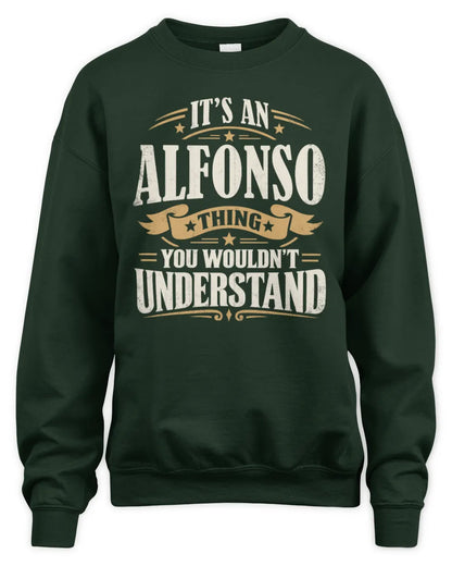 ALFONSO P08 TH51 - Personalized “It’s a/an [NAME] Thing – You Wouldn’t Understand” Shirt - Unisex Sweatshirt - Forest Green