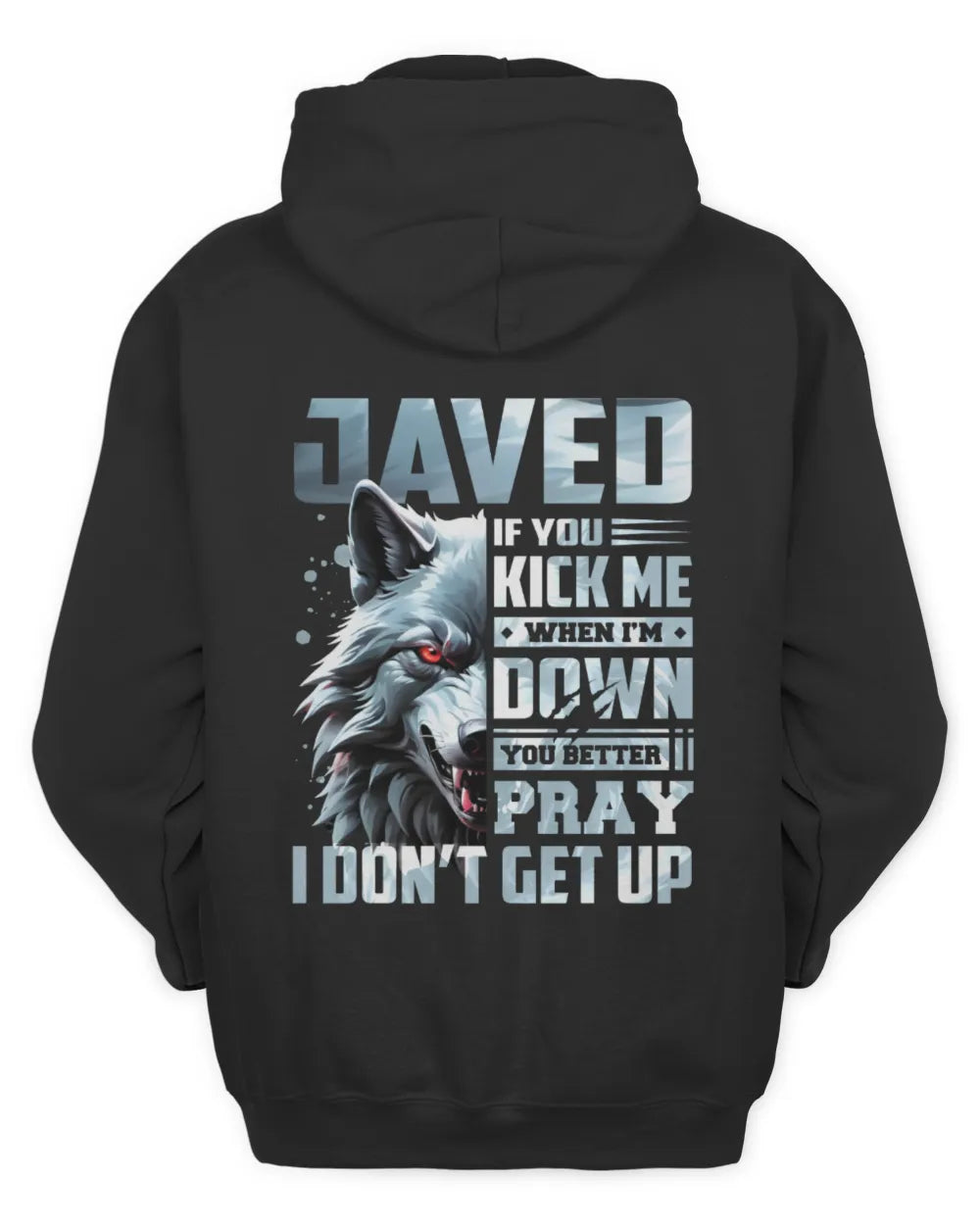 JAVED AP62-K4-666 - Personalized Fierce Wolf Quote Apparel “If You Kick Me When I’m Down, You Better Pray I Don’t Get Up” - Unisex Hoodie - Black