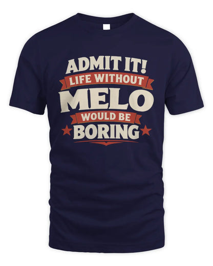 MELO P4 KT003 Personalized Funny Quote Apparel “Life Without NAME Would Be Boring” - Unisex Standard T-Shirt - Navy