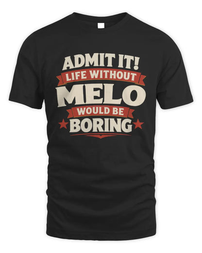 MELO P4 KT003 Personalized Funny Quote Apparel “Life Without NAME Would Be Boring” - Unisex Standard T-Shirt - Black