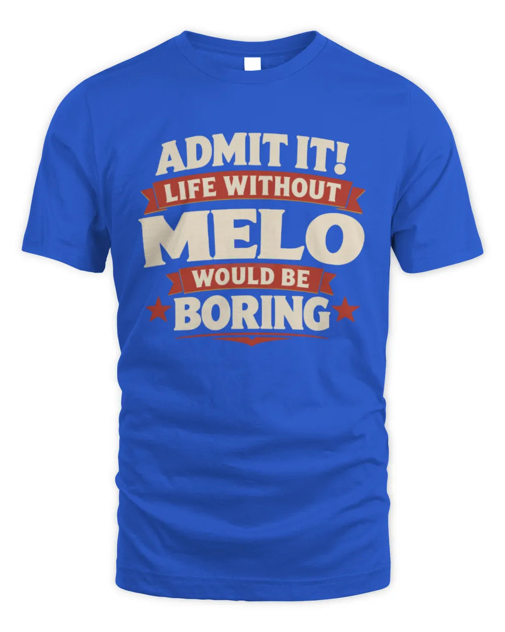 MELO P4 KT003 Personalized Funny Quote Apparel “Life Without NAME Would Be Boring” - Unisex Standard T-Shirt - Royal