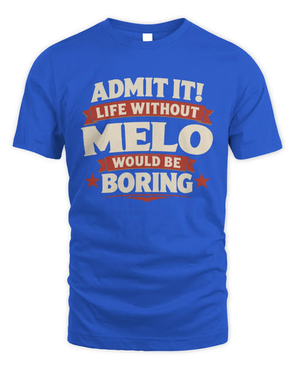 MELO P4 KT003 Personalized Funny Quote Apparel “Life Without NAME Would Be Boring” - Unisex Standard T-Shirt - Royal