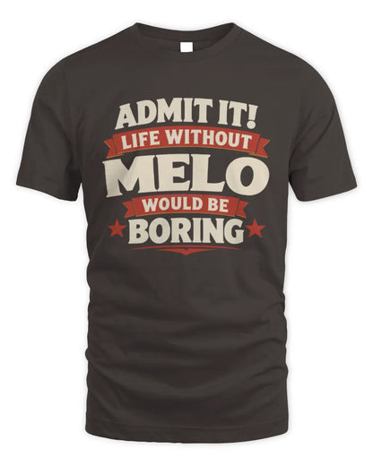 MELO P4 KT003 Personalized Funny Quote Apparel “Life Without NAME Would Be Boring” - Unisex Standard T-Shirt - Dark Chocolate