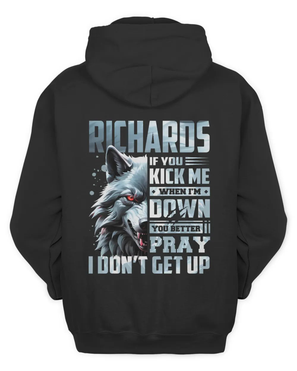 RICHARDS AP62-K4-666 - Personalized Fierce Wolf Quote Apparel “If You Kick Me When I’m Down, You Better Pray I Don’t Get Up” - Unisex Hoodie - Black