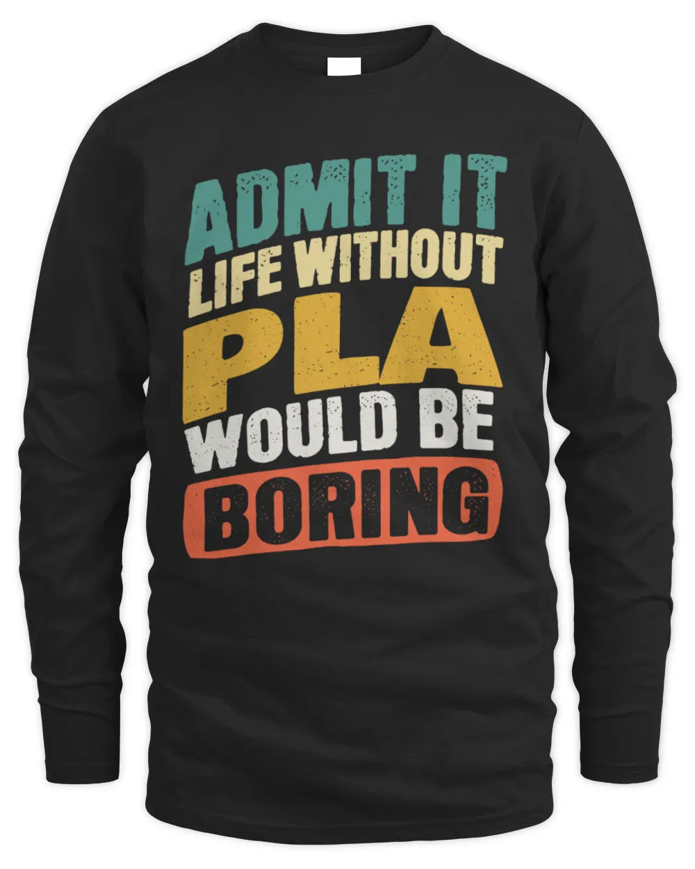 PLA TP88-K4-229
Personalized Funny Quote Apparel “Life Without NAME Would Be Boring” - Men's Long Sleeved T-Shirt - Black