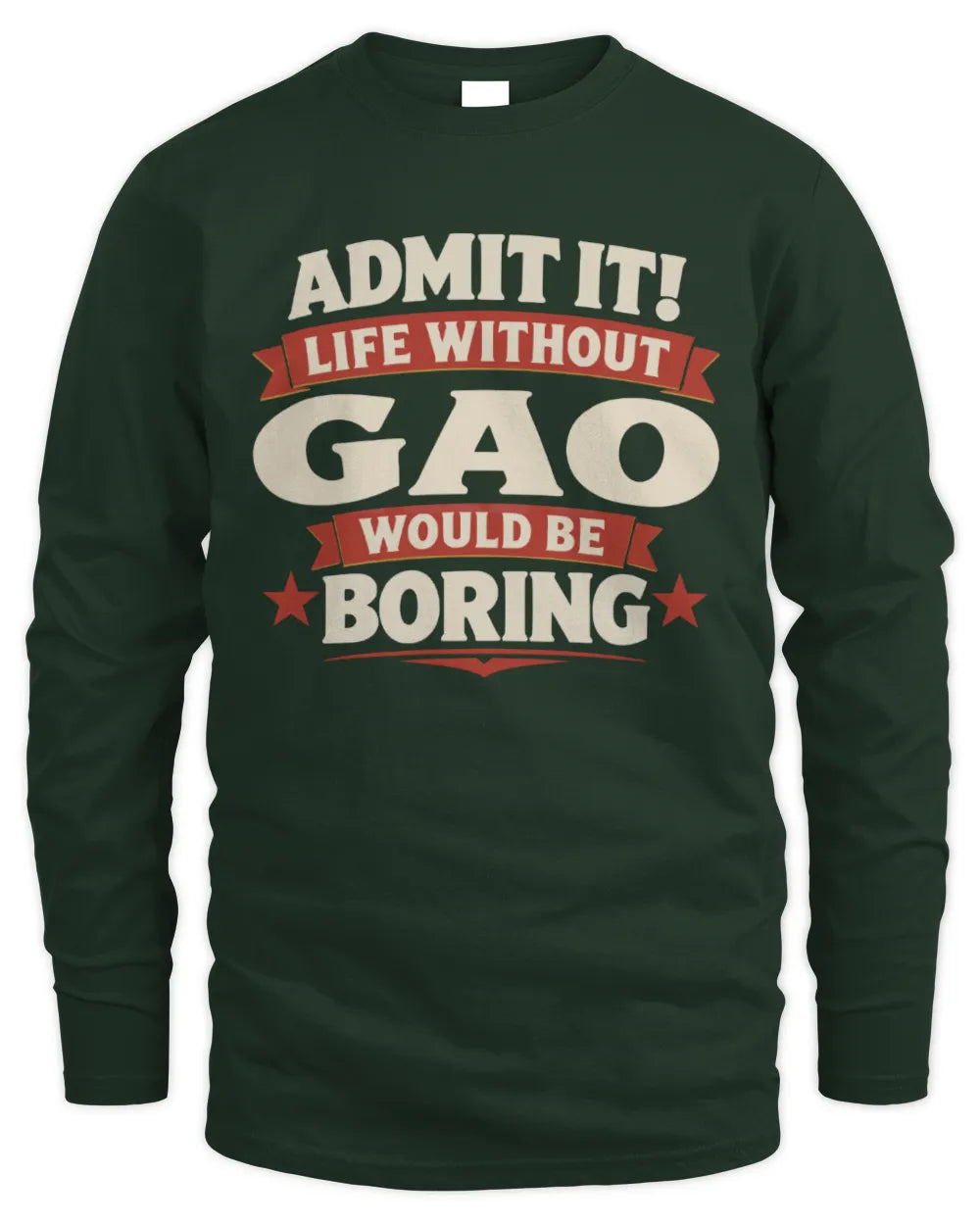 GAO P4 KT003 Personalized Funny Quote Apparel “Life Without NAME Would Be Boring” - Men's Long Sleeved T-Shirt - Forest Green