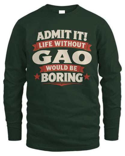GAO P4 KT003 Personalized Funny Quote Apparel “Life Without NAME Would Be Boring” - Men's Long Sleeved T-Shirt - Forest Green