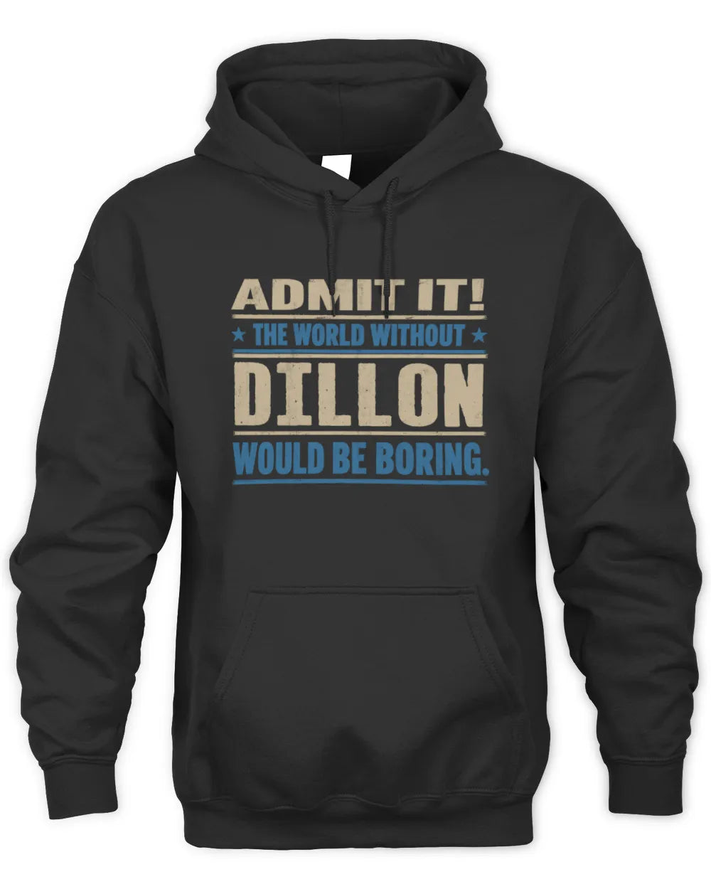 DILLON TP68-K2-968 – Personalized Funny Quote Apparel “The World Without NAME Would Be Boring” - Unisex Hoodie - Black