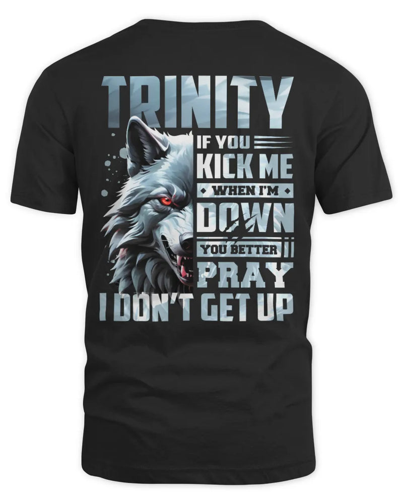 TRINITY AP62-K4-666 - Personalized Fierce Wolf Quote Apparel “If You Kick Me When I’m Down, You Better Pray I Don’t Get Up” - Unisex Standard T-Shirt - Black