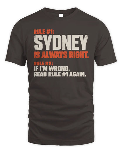 SYDNEY NP1-H006 
Always Right Personalized Name T-Shirt – Funny Custom Name Shirt - Unisex Standard T-Shirt - Dark Chocolate