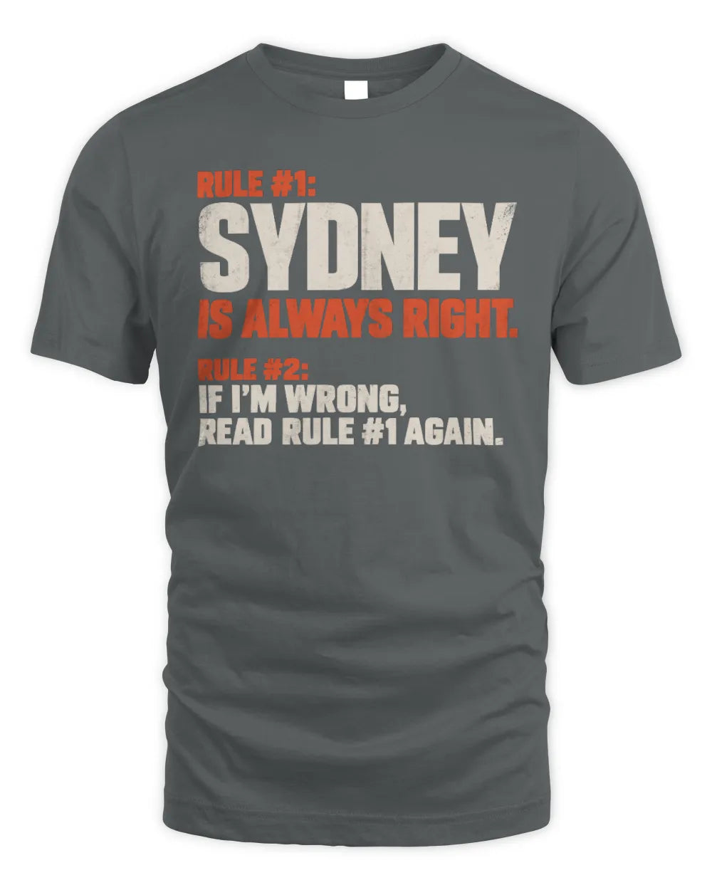 SYDNEY NP1-H006 
Always Right Personalized Name T-Shirt – Funny Custom Name Shirt - Unisex Standard T-Shirt - Charcoal