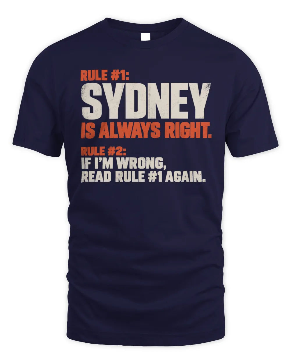 SYDNEY NP1-H006 
Always Right Personalized Name T-Shirt – Funny Custom Name Shirt - Unisex Standard T-Shirt - Navy