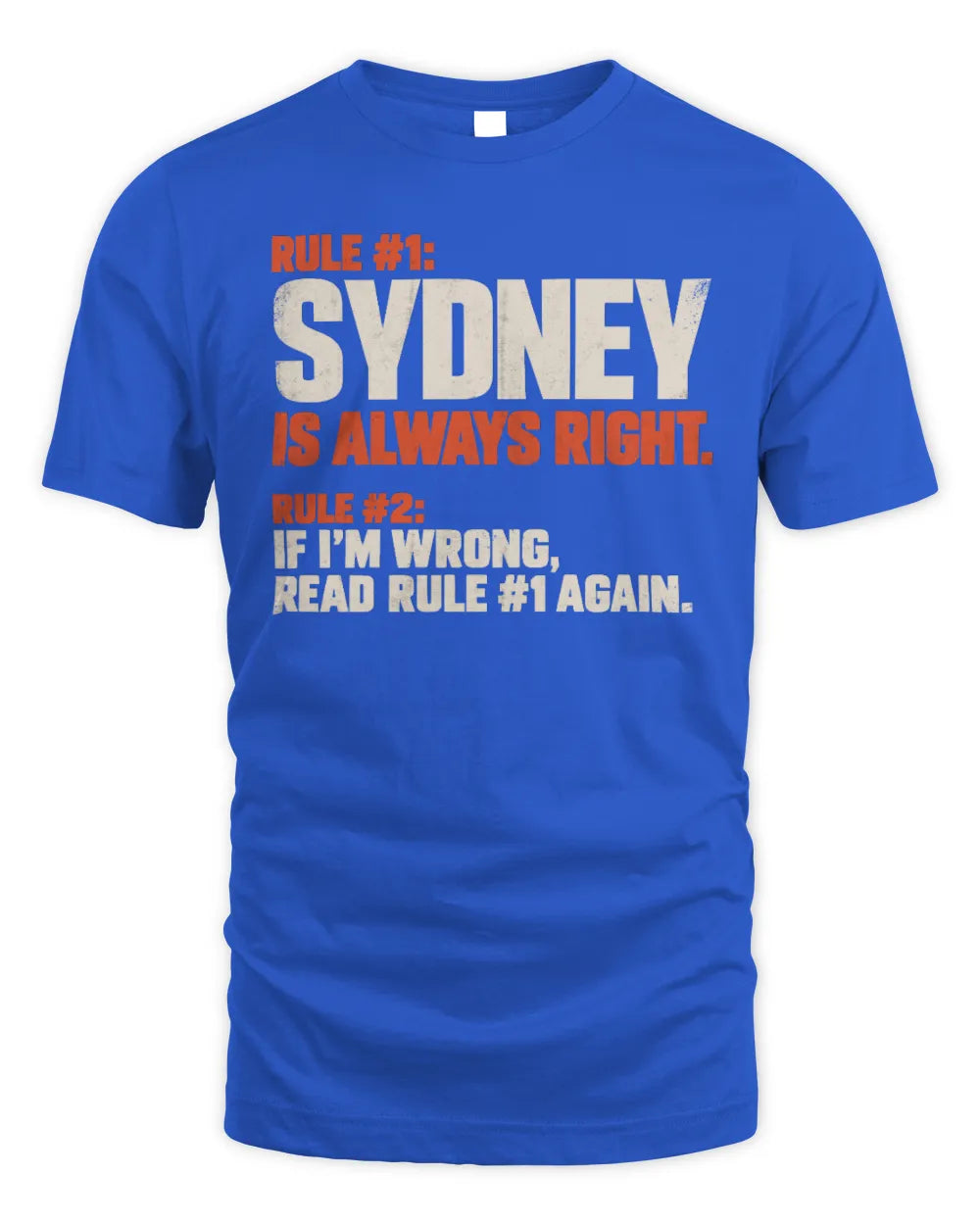 SYDNEY NP1-H006 
Always Right Personalized Name T-Shirt – Funny Custom Name Shirt - Unisex Standard T-Shirt - Royal