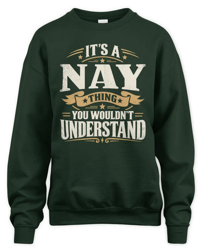 NAY P08 TH51 - Personalized “It’s a/an [NAME] Thing – You Wouldn’t Understand” Shirt - Unisex Sweatshirt - Forest Green