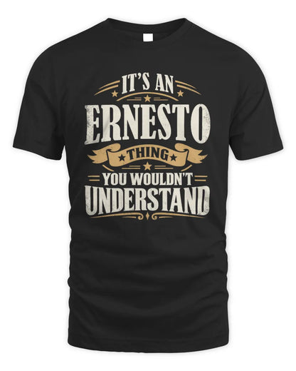 ERNESTO P08 TH51 - Personalized “It’s a/an [NAME] Thing – You Wouldn’t Understand” Shirt - Unisex Standard T-Shirt - Black