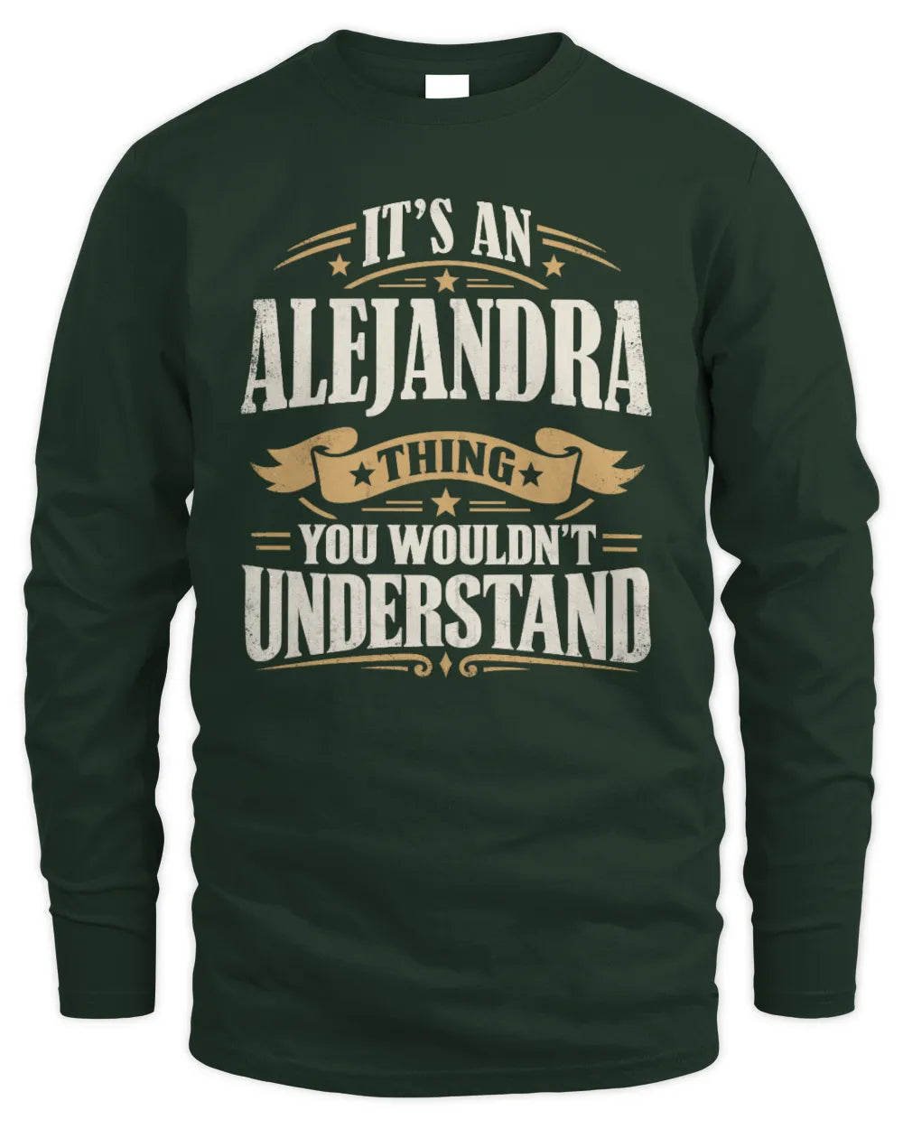 ALEJANDRA P08 TH51 - Personalized “It’s a/an [NAME] Thing – You Wouldn’t Understand” Shirt - Men's Long Sleeved T-Shirt - Forest Green
