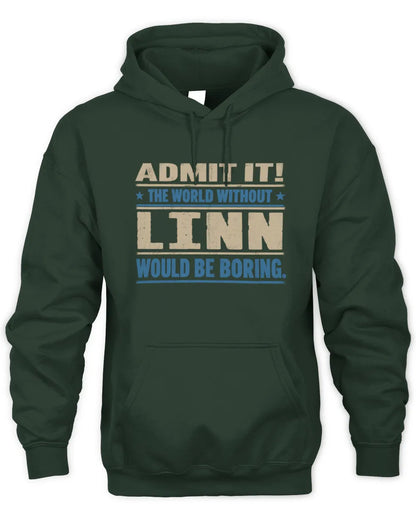 LINN TP68-K2-968 – Personalized Funny Quote Apparel “The World Without NAME Would Be Boring” - Unisex Hoodie - Forest Green