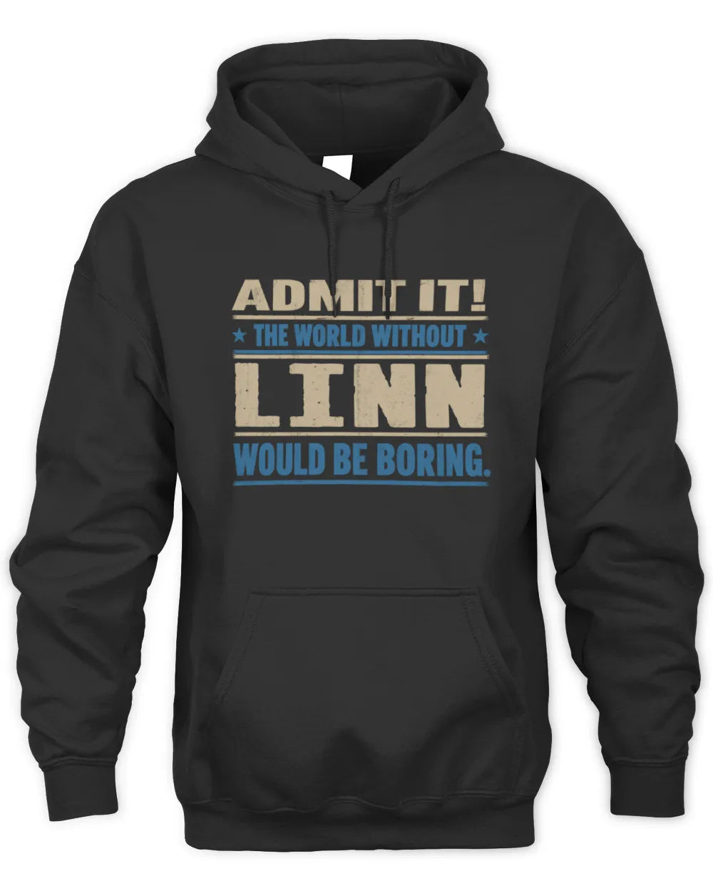 LINN TP68-K2-968 – Personalized Funny Quote Apparel “The World Without NAME Would Be Boring” - Unisex Hoodie - Black