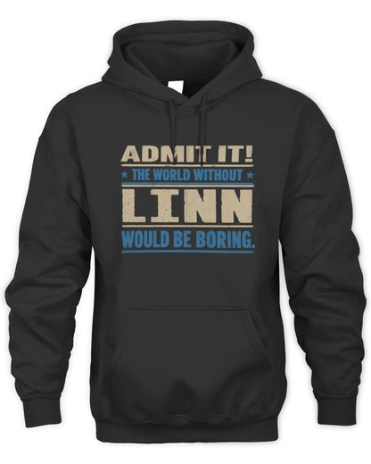 LINN TP68-K2-968 – Personalized Funny Quote Apparel “The World Without NAME Would Be Boring” - Unisex Hoodie - Black