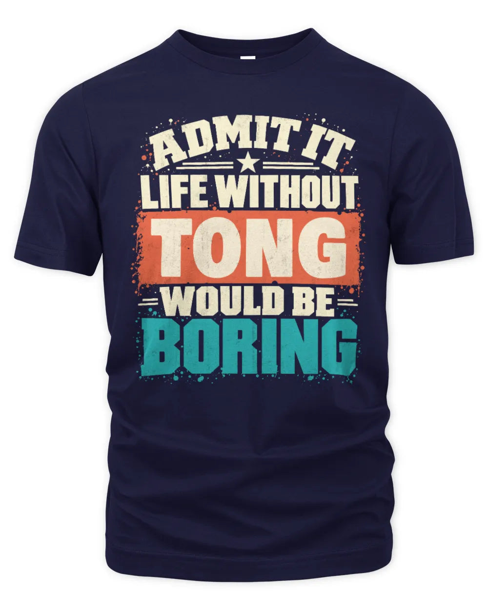 TONG P02-TH11-226 Personalized Admit It Life Without [Name] Would Be Boring T-Shirt - Custom Name Funny Gift - Unisex Standard T-Shirt - Navy