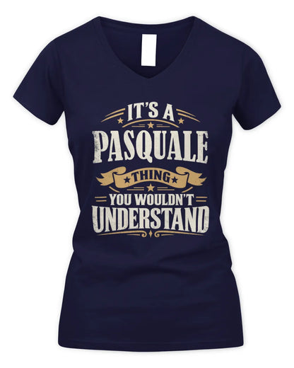 PASQUALE P08 TH51 - Personalized “It’s a/an [NAME] Thing – You Wouldn’t Understand” Shirt - Women's V-Neck T-Shirt - Navy